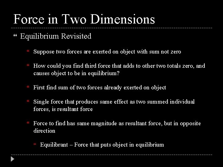 Force in Two Dimensions Equilibrium Revisited Suppose two forces are exerted on object with