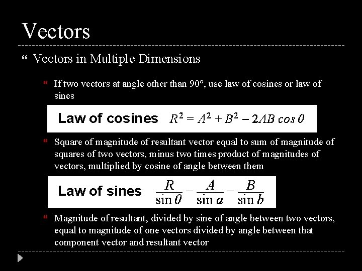 Vectors in Multiple Dimensions If two vectors at angle other than 90°, use law