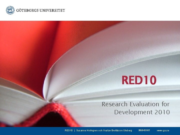 RED 10 Research Evaluation for Development 2010 RED 10 | Susanne Holmgren och Gustav
