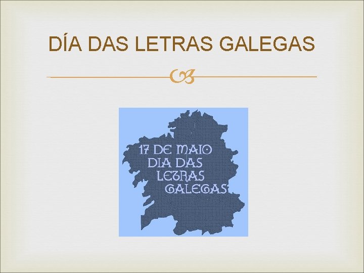 DÍA DAS LETRAS GALEGAS DÍA DAS LETRAS GALEGAS