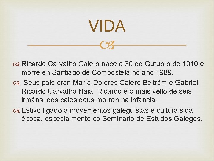 VIDA Ricardo Carvalho Calero nace o 30 de Outubro de 1910 e morre en VIDA Ricardo Carvalho Calero nace o 30 de Outubro de 1910 e morre en
