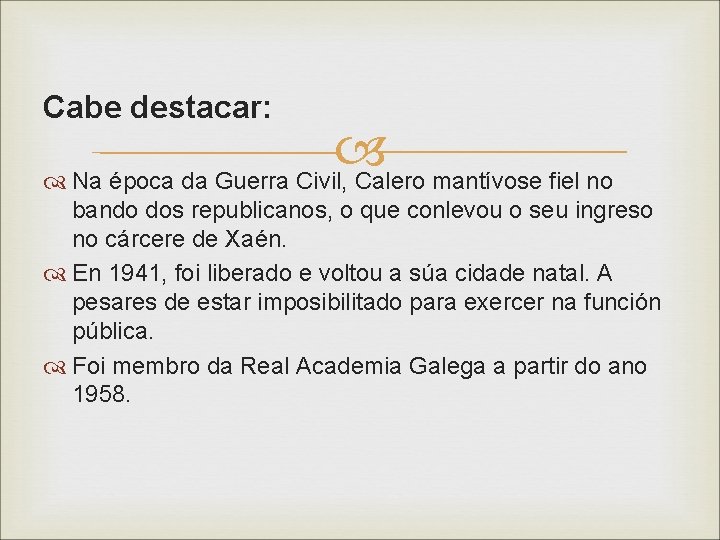 Cabe destacar: Na época da Guerra Civil, Calero mantívose fiel no bando dos republicanos, Cabe destacar: Na época da Guerra Civil, Calero mantívose fiel no bando dos republicanos,