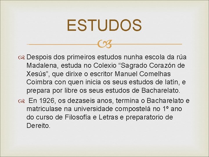 ESTUDOS Despois dos primeiros estudos nunha escola da rúa Madalena, estuda no Colexio “Sagrado ESTUDOS Despois dos primeiros estudos nunha escola da rúa Madalena, estuda no Colexio “Sagrado