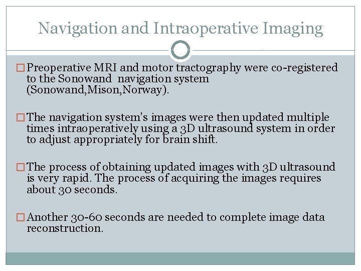 Navigation and Intraoperative Imaging � Preoperative MRI and motor tractography were co-registered to the