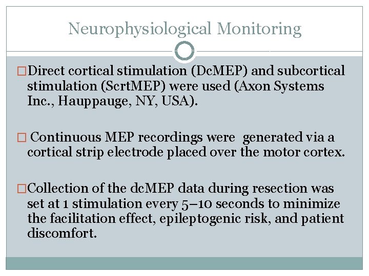 Neurophysiological Monitoring �Direct cortical stimulation (Dc. MEP) and subcortical stimulation (Scrt. MEP) were used