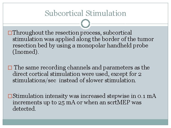 Subcortical Stimulation �Throughout the resection process, subcortical stimulation was applied along the border of