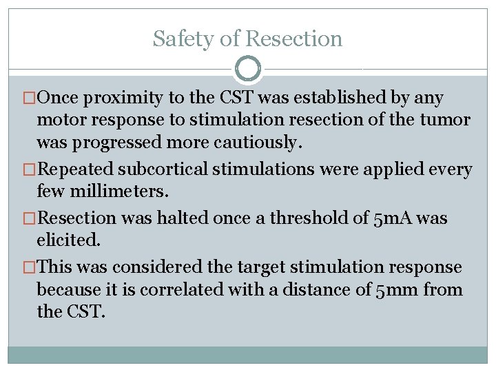 Safety of Resection �Once proximity to the CST was established by any motor response