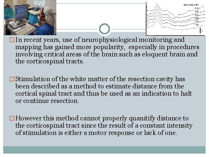 � In recent years, use of neurophysiological monitoring and mapping has gained more popularity,