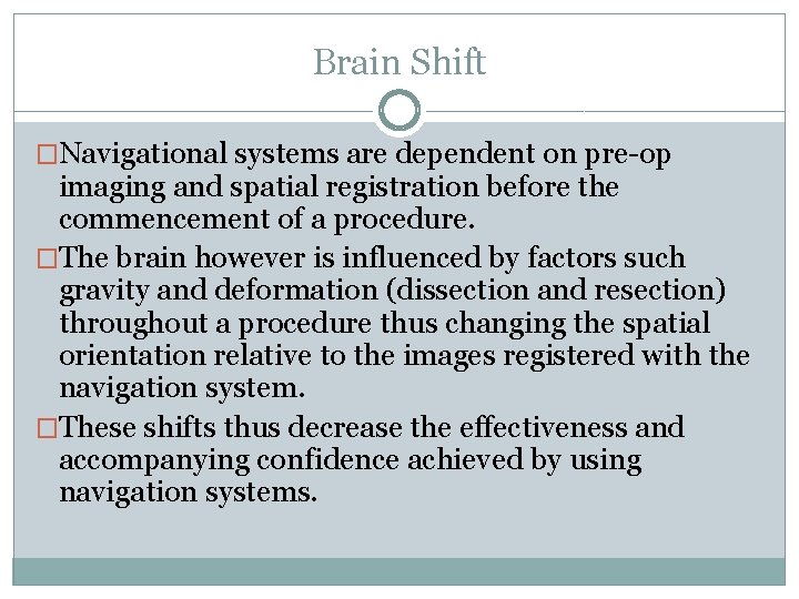 Brain Shift �Navigational systems are dependent on pre-op imaging and spatial registration before the