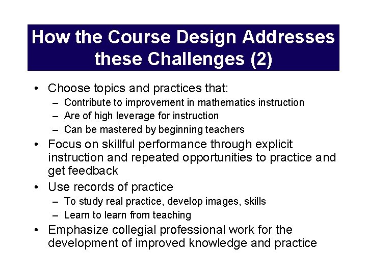 How the Course Design Addresses these Challenges (2) • Choose topics and practices that: