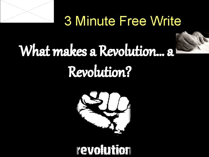 3 Minute Free Write What makes a Revolution… a Revolution? 