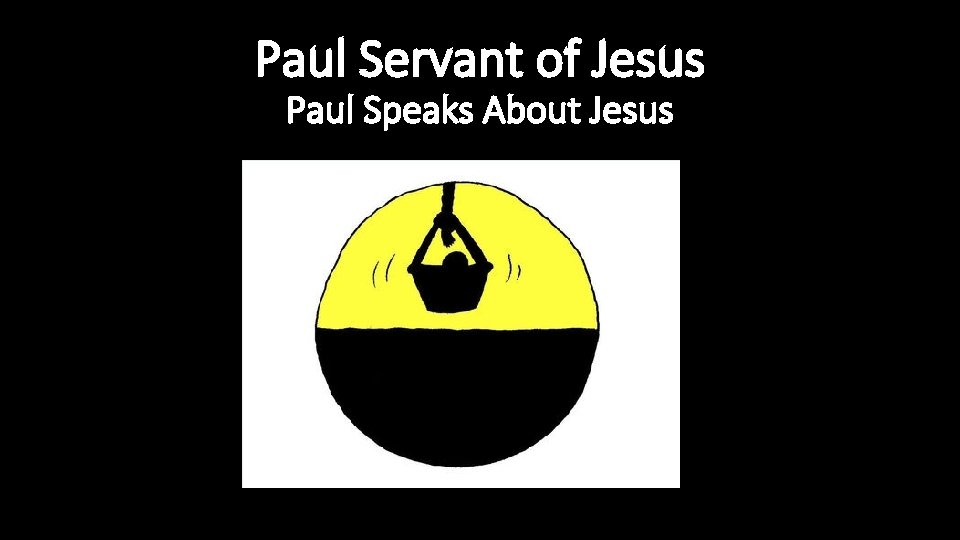 Paul Servant of Jesus Paul Speaks About Jesus 