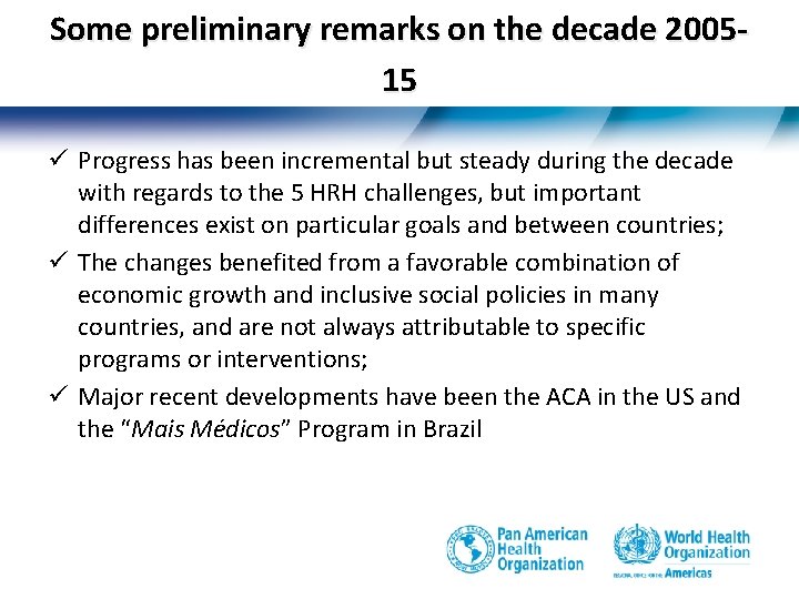 Some preliminary remarks on the decade 200515 ü Progress has been incremental but steady