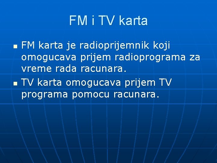 FM i TV karta n n FM karta je radioprijemnik koji omogucava prijem radioprograma