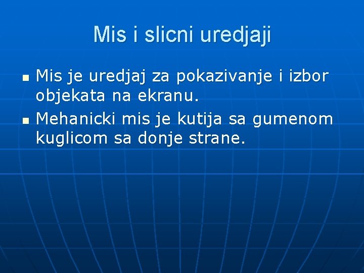 Mis i slicni uredjaji n n Mis je uredjaj za pokazivanje i izbor objekata