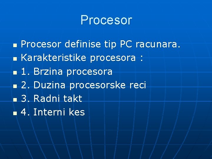 Procesor n n n Procesor definise tip PC racunara. Karakteristike procesora : 1. Brzina