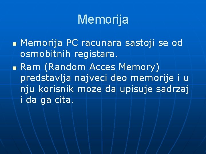 Memorija n n Memorija PC racunara sastoji se od osmobitnih registara. Ram (Random Acces