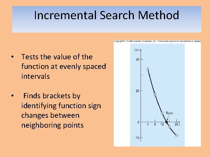 Incremental Search Method • Tests the value of the function at evenly spaced intervals