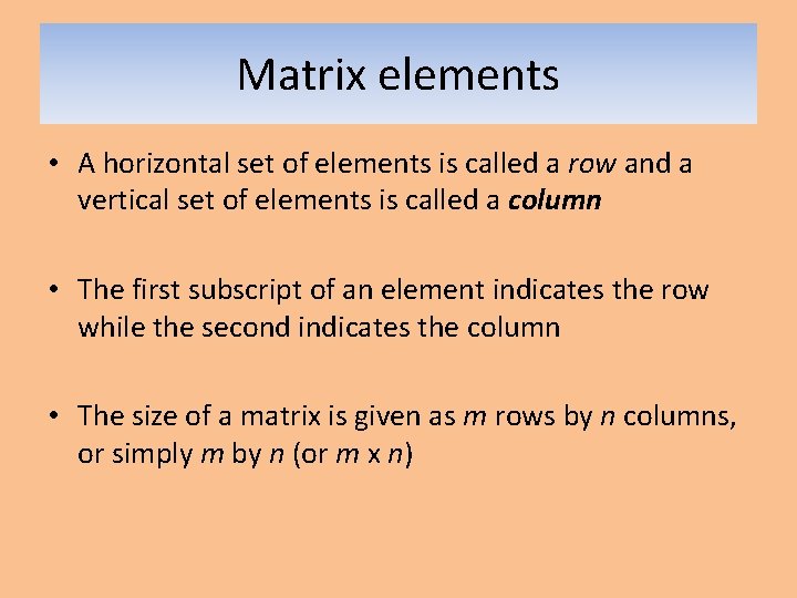 Matrix elements • A horizontal set of elements is called a row and a