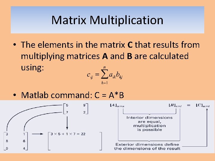 Matrix Multiplication • The elements in the matrix C that results from multiplying matrices