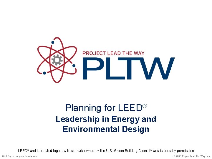 Planning for LEED® Leadership in Energy and Environmental Design LEED® and its related logo
