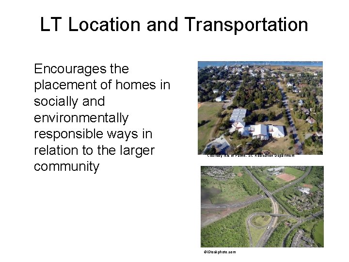 LT Location and Transportation Encourages the placement of homes in socially and environmentally responsible