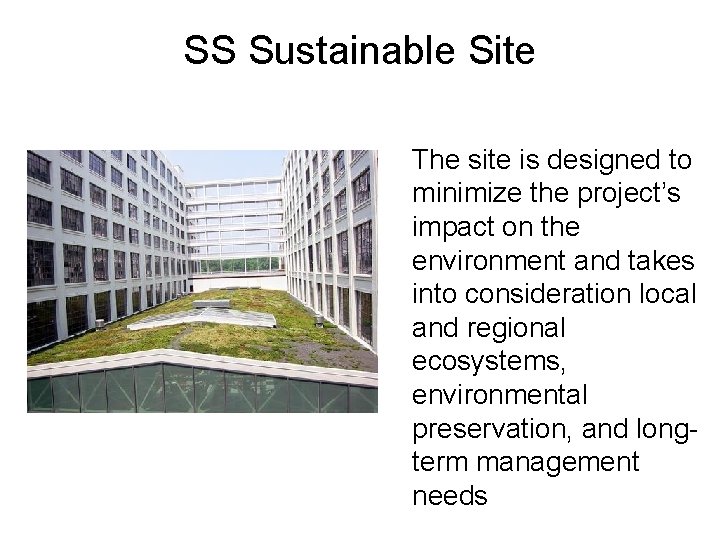 SS Sustainable Site The site is designed to minimize the project’s impact on the