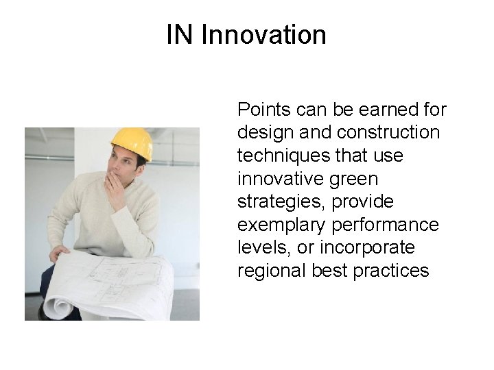 IN Innovation Points can be earned for design and construction techniques that use innovative