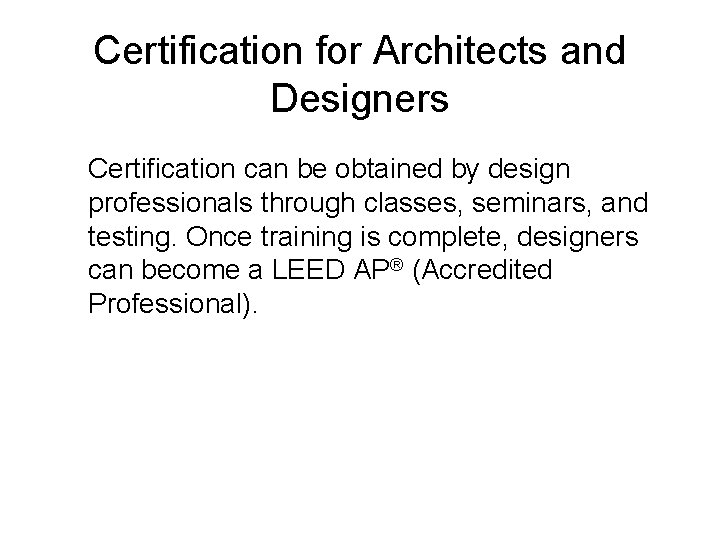 Certification for Architects and Designers Certification can be obtained by design professionals through classes,
