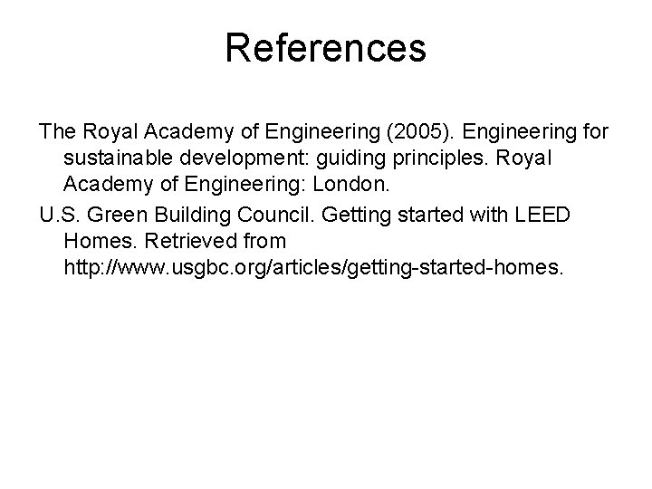References The Royal Academy of Engineering (2005). Engineering for sustainable development: guiding principles. Royal