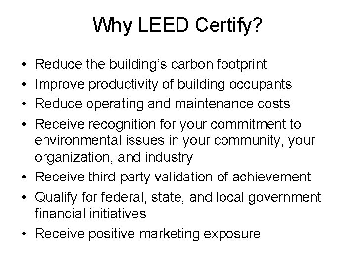 Why LEED Certify? • • Reduce the building’s carbon footprint Improve productivity of building