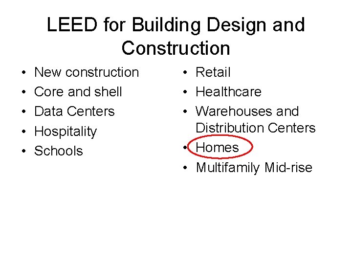 LEED for Building Design and Construction • • • New construction Core and shell