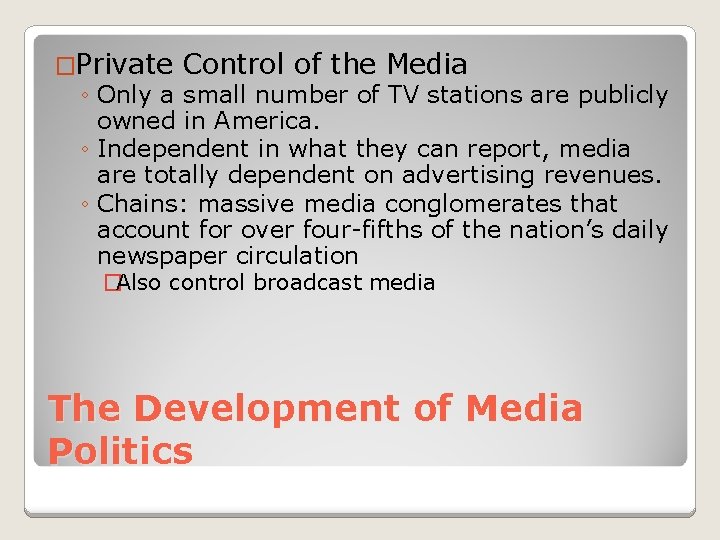 �Private Control of the Media ◦ Only a small number of TV stations are
