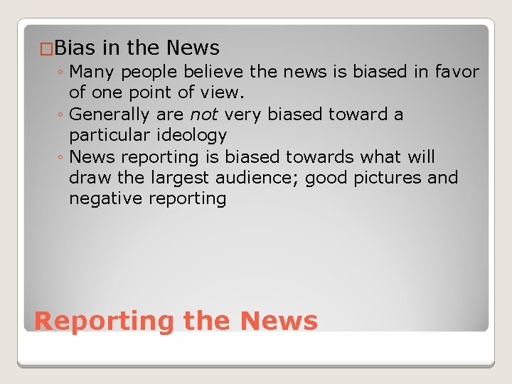 �Bias in the News ◦ Many people believe the news is biased in favor
