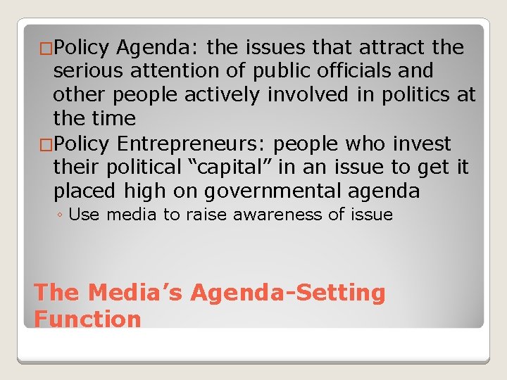�Policy Agenda: the issues that attract the serious attention of public officials and other
