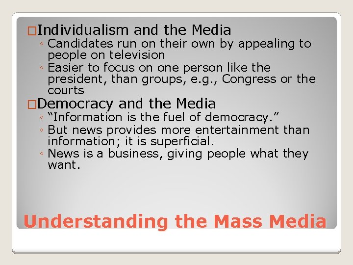 �Individualism and the Media ◦ Candidates run on their own by appealing to people