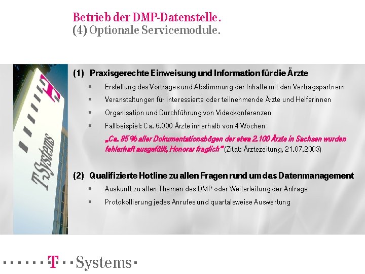 Betrieb der DMP-Datenstelle. (4) Optionale Servicemodule. (1) Praxisgerechte Einweisung und Information für die Ärzte