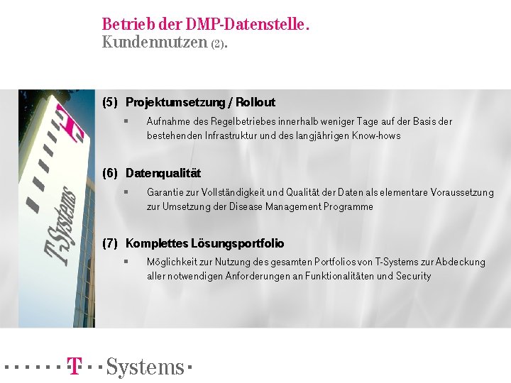 Betrieb der DMP-Datenstelle. Kundennutzen (2). (5) Projektumsetzung / Rollout § Aufnahme des Regelbetriebes innerhalb