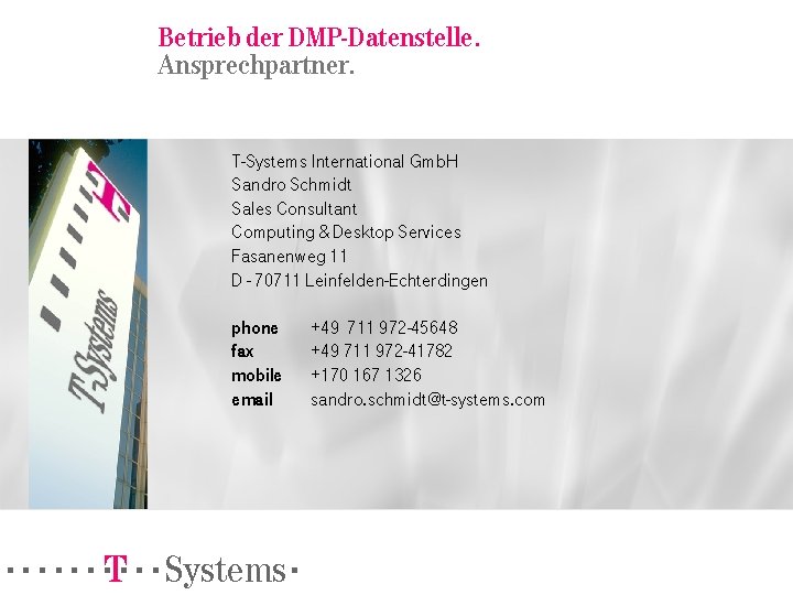 Betrieb der DMP-Datenstelle. Ansprechpartner. T-Systems International Gmb. H Sandro Schmidt Sales Consultant Computing &