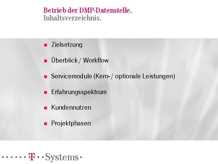 Betrieb der DMP-Datenstelle. Inhaltsverzeichnis. n Zielsetzung n Überblick / Workflow n Servicemodule (Kern- /