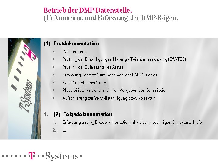 Betrieb der DMP-Datenstelle. (1) Annahme und Erfassung der DMP-Bögen. (1) Erstdokumentation § Posteingang §