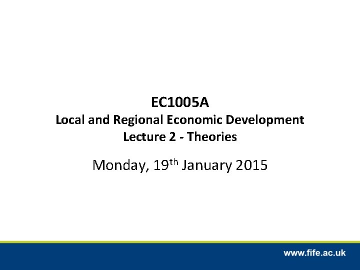EC 1005 A Local and Regional Economic Development Lecture 2 - Theories Monday, 19