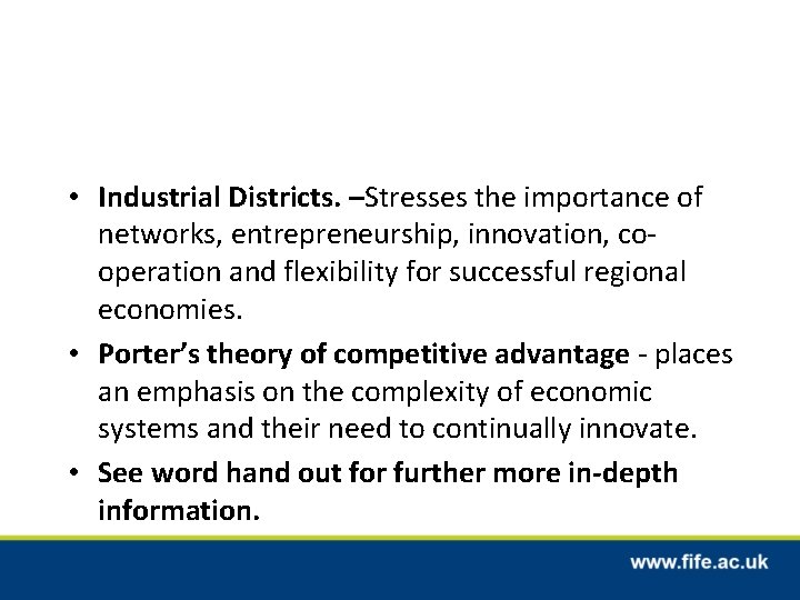  • Industrial Districts. –Stresses the importance of networks, entrepreneurship, innovation, cooperation and flexibility