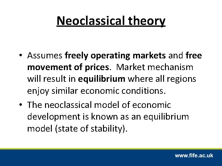 Neoclassical theory • Assumes freely operating markets and free movement of prices. Market mechanism