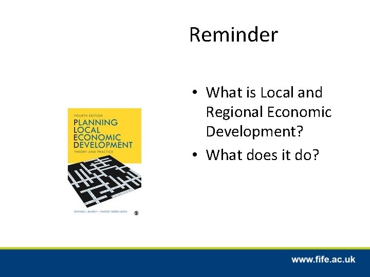 Reminder • What is Local and Regional Economic Development? • What does it do?