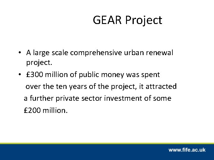 GEAR Project • A large scale comprehensive urban renewal project. • £ 300 million