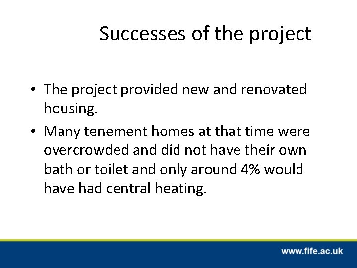 Successes of the project • The project provided new and renovated housing. • Many