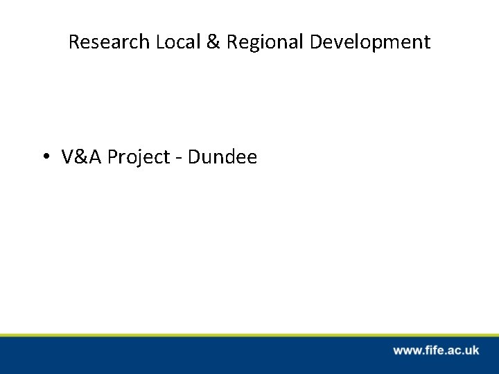 Research Local & Regional Development • V&A Project - Dundee 