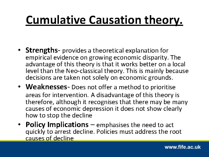 Cumulative Causation theory. • Strengths- provides a theoretical explanation for empirical evidence on growing