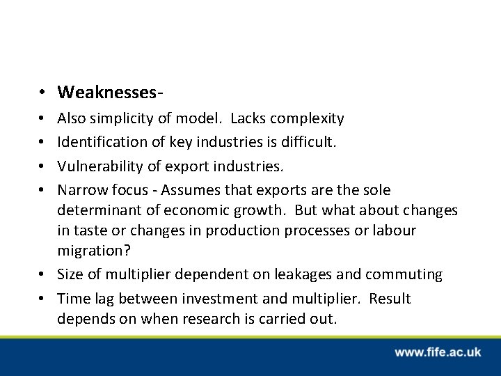  • Weaknesses. Also simplicity of model. Lacks complexity Identification of key industries is